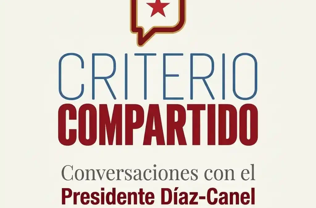 Este miércoles, primera entrega del programa “Criterio Compartido”, con el Presidente Miguel Díaz Canel Bermúdez